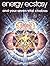 Energy Ecstasy and Your Seven Vital Chakras