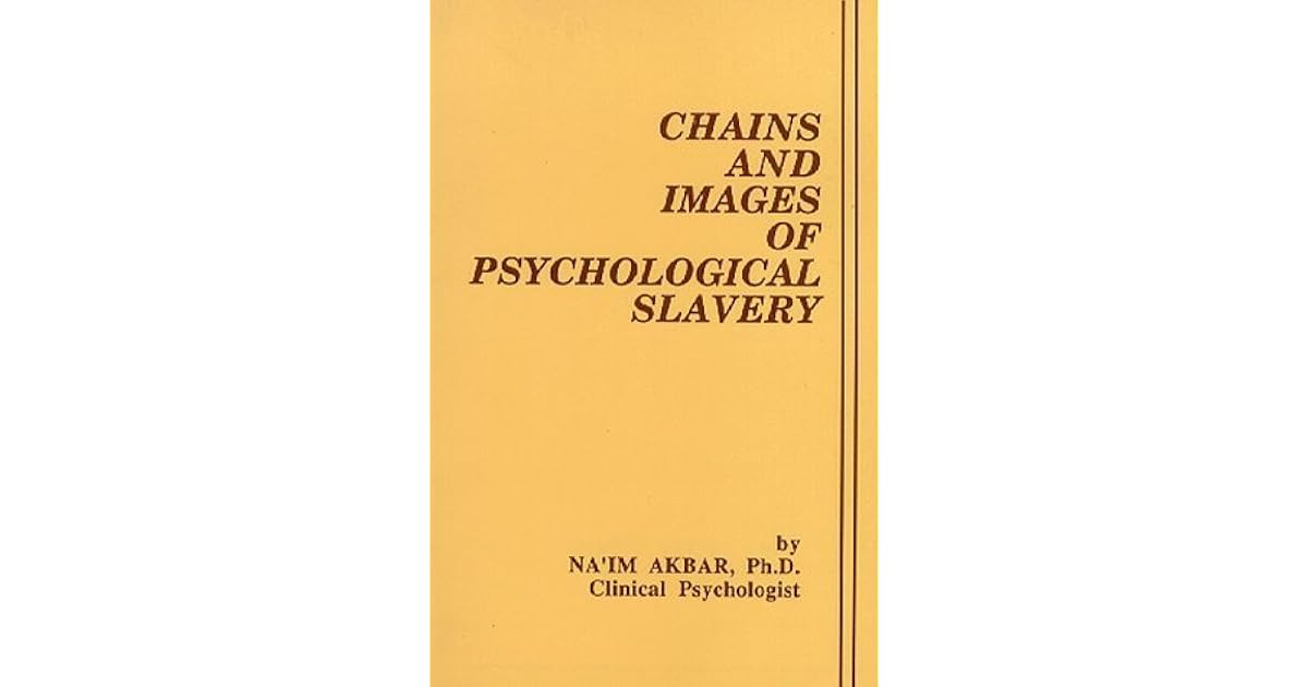 Chains and Images of Psychological Slavery by Na'im Akbar
