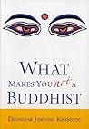 What Makes You Not A Buddhist by Dzongsar Jamyang Khyentse