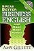 Speak Better Business English and Make More Money by Amy Gillett
