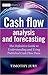 Cash Flow Analysis and Forecasting: The Definitive Guide to Understanding and Using Published Cash Flow Data (The Wiley Finance Series)