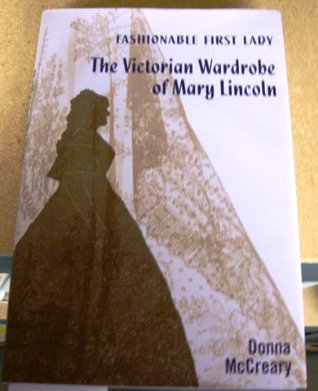 Fashionable First Lady: The Victorian Wardrobe of Mary Lincoln (Hardcover)