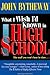 What I Wish I'd Known in High School by John Bytheway