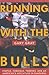 Running with the Bulls by Gary Gray
