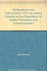 Biofeedback and Self-Control: 1972 (an Aldine Reader on the Regulation of Bodily Processes and Consciousness)