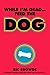 While I'm Dead...Feed the Dog by Ric Browde