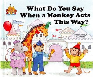 What Do You Say When a Monkey Acts This Way? (Hardcover)