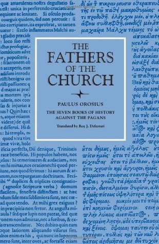 The Seven Books of History Against the Pagans (Fathers of the Church Patristic Series)