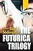 The Futurica Trilogy