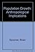 Population Growth: Anthropological Implications
