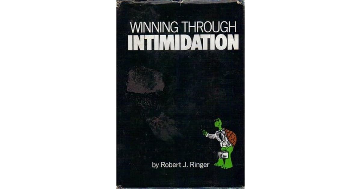 Winning Through Intimidation by Robert J. Ringer
