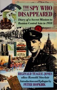 The Spy Who Disappeared: Diary of a Secret Mission to Russian and Central Asia in 1918 (Paperback)