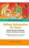 Asthma Information For Teens: Health Tips About Managing Asthma And Related Concerns (Teen Health Series) Asthma Information For Teens: Health Tips About Managing Asthma And Related Concerns (Teen Health Series)
