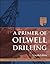 A Primer of Oilwell Drilling, 7th Ed. by Paul M. Bommer A Primer of Oilwell Drilling, 7th Ed. by Paul M. Bommer