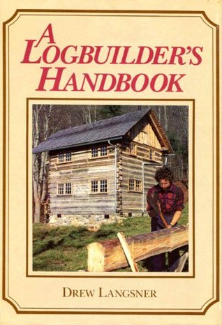 A Logbuilder's Handbook (Hardcover)
