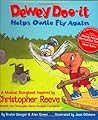 Dewey Doo-It Helps Little Owlie Fly Again: A Children's Story About Christopher Reeve and the Christopher Reeve Paralysis Foundation