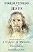 Forgiveness and Jesus: The ...