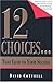 12 Choices... That Lead to Your Success by David Cottrell