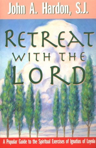 Retreat with the Lord: A Popular Guide to the Spiritual Exercises of Ignatius of Loyola (Paperback)
