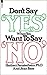 Don't Say Yes When You Want to Say No