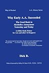 Why Early A.A. Succeeded: The Good Book in Alcoholics Anonymous Yesterday and Today (A Bible Study Primer for AAs and Other 12-Steppers)