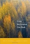 Crisis Intervention Case Book (HSE 225 Crisis Intervention)
