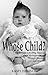 Whose Child? : An Adoptee's Healing Journey from Relinquishment through Reunion ... and Beyond