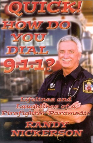 Quick! How Do You Dial 9-1-1?: Lifelines and Laughlines of a Firefighter Paramedic (Paperback)