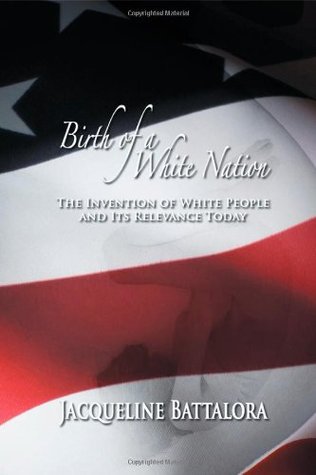 Birth of a White Nation: The Invention of White People and Its Relevance Today (Paperback)