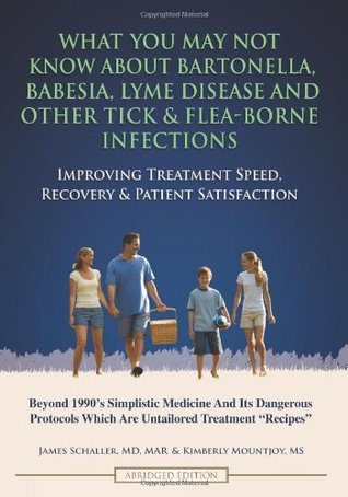 What You May Not Know About Bartonella, Babesia, Lyme Disease and Other Tick & Flea-Borne Infections: Improving Treatment Speed, Recovery & Patient Satisfaction (Paperback)