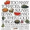 Too Many Tomatoes, Squash, Beans, and Other Good Things: A Cookbook for When Your Garden Explodes