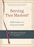 Serving Two Masters? by C. William Pollard