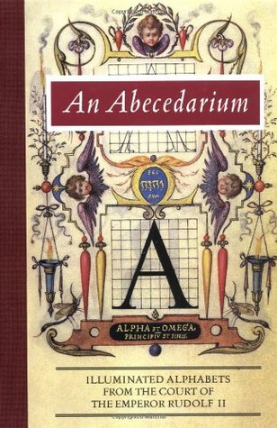 An Abecedarium: Illuminated Alphabets from the Court of the Emperor Rudolf II (Hardcover)