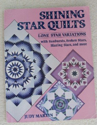 Shining Star Quilts: Lone Star Variations, with Sunbursts, Broken Stars, Blazing Stars, and more (Paperback)