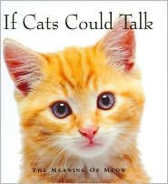 If Cats Could Talk: The Meaning of Meow (Hardcover)