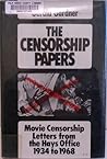 The Censorship Papers: Movie Censorship Letters from the Hays Office, 1934 to 1968