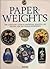 Paperweights: The Collector's Guide to Identifying, Selecting, and Enjoying New and Vintage Paperweights