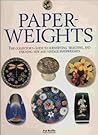 Paperweights: The Collector's Guide to Identifying, Selecting, and Enjoying New and Vintage Paperweights