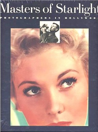 Masters of Starlight: Photographers in Hollywood (Hardcover)