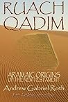RUACH QADIM: Aramaic Origins of the New Testament RUACH QADIM: Aramaic Origins of the New Testament