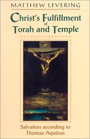 Christ’s Fulfillment of Torah and Temple: Salvation according to Thomas Aquinas (Paperback)