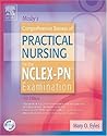 Mosby's Comprehensive Review of Practical Nursing for the NCLEX-PN (r) Examination Mosby's Comprehensive Review of Practical Nursing for the NCLEX-PN (r) Examination