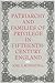Patriarchy and Families of Privilege in Fifteenth-Century England (The Middle Ages Series)