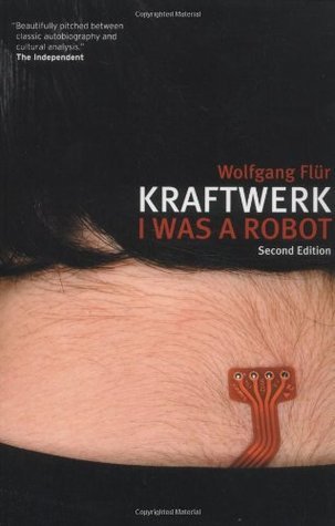 Kraftwerk: I Was a Robot