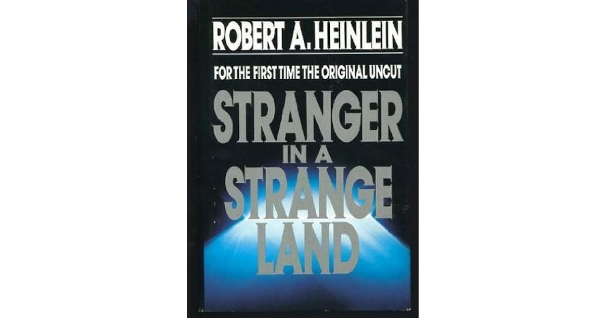Stranger in a Strange Land by Robert A. Heinlein Stranger in a Strange Land by Robert A. Heinlein