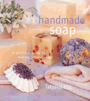 Handmade Soap: A Practical Guide to Making Natural Soaps (Hardcover)