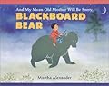 And My Mean Old Mother Will Be Sorry, Blackboard Bear