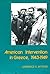 American Intervention in Greece, 1943-1949: A Study in Counterrevolution (Columbia Contemporary American History Series)