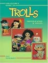 Collector's Guide to Trolls: Identification & Values Collector's Guide to Trolls: Identification & Values