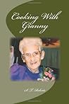 Cooking With Granny: A Mountaineer's Favorite Recipes Cooking With Granny: A Mountaineer's Favorite Recipes